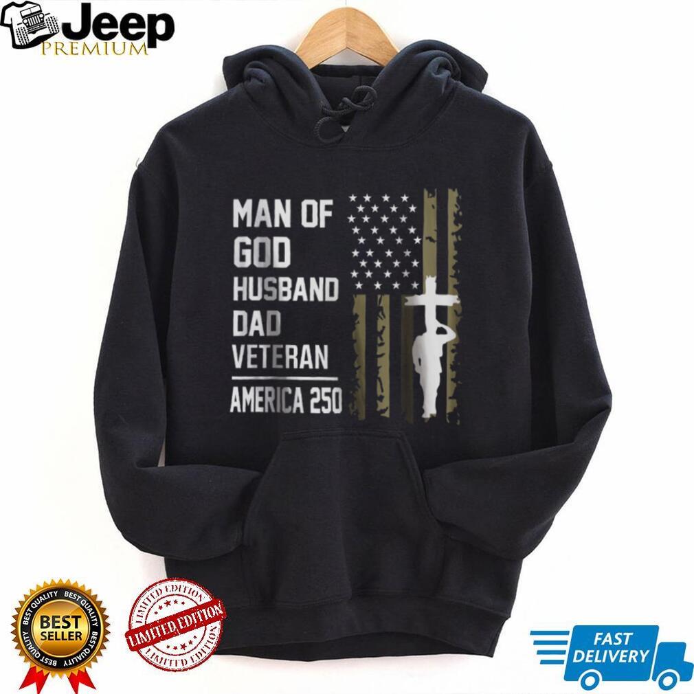 Man of God Husband Dad Veteran America 250 Religious Patriot T shirt