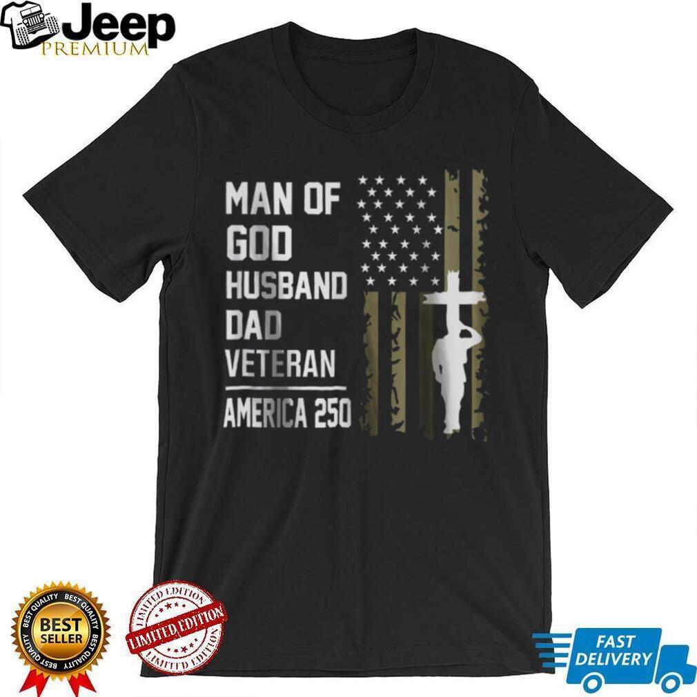 Man of God Husband Dad Veteran America 250 Religious Patriot T shirt