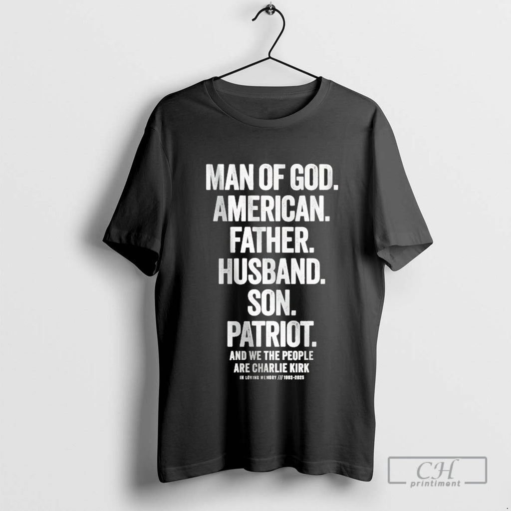 Man Of God American Father Husband Son Patriot We The People Charlie Kirk