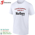 Marlboro I would dropkick a child for a cigarette shirt
