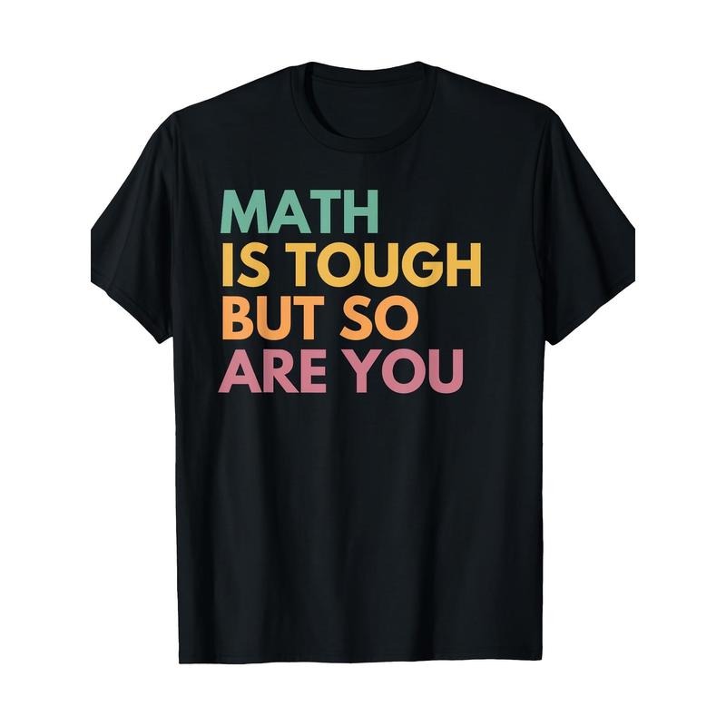 Math is hard, but so are you, Math Teacher T-shirt -100% Cotton Made in USA