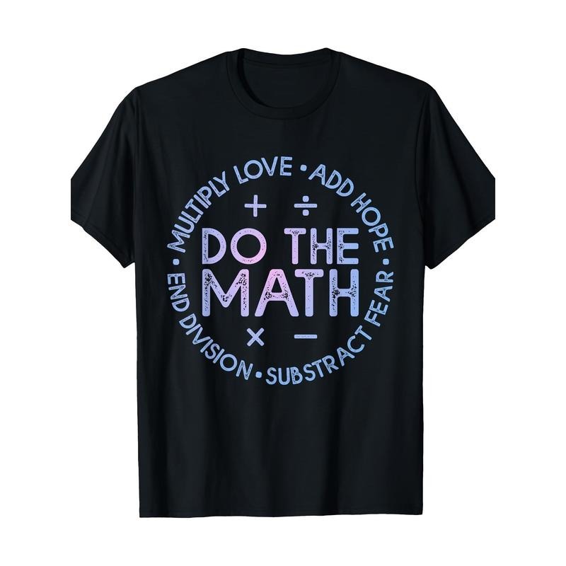 Math teacher Fun gift to do math multiplication Love Plus Hope T-shirt -100% Cotton Made in USA