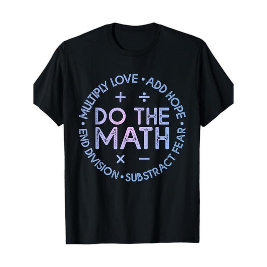 Math teacher Fun gift to do math multiplication Love Plus Hope T-shirt -100% Cotton Made in USA