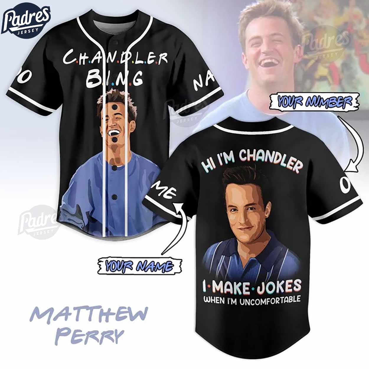 Matthew Perry Hi I'm Chandler I Make Jokes When I'm Uncomfortable Custom Baseball Jersey - Padres Jersey Oasis: Elevate Your Baseball Style Game