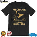 Mechanic Even Cars Need A Hero Superhero Cape Mechanic Gift T Shirt