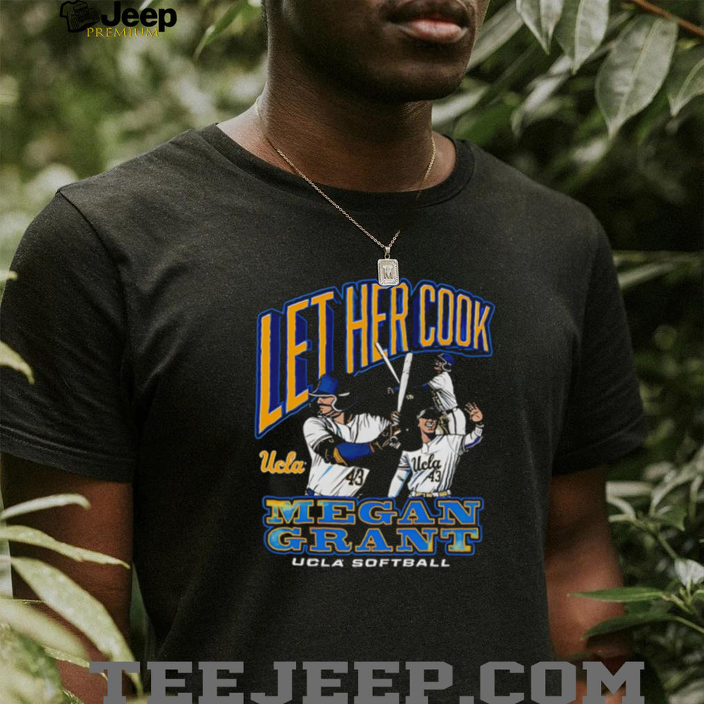 Megan Grant UCLA Softball Let Her Cook Sports T Shirt