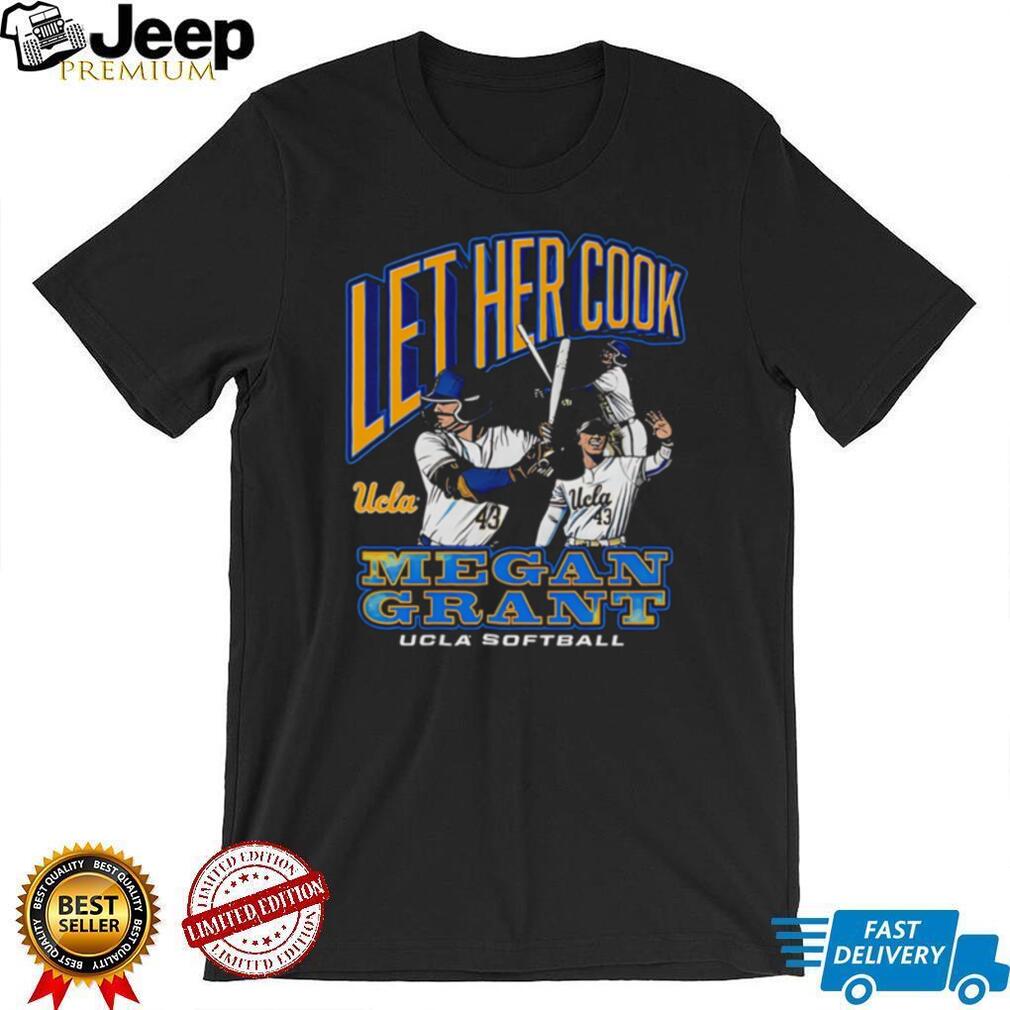 Megan Grant UCLA Softball Let Her Cook Sports T Shirt