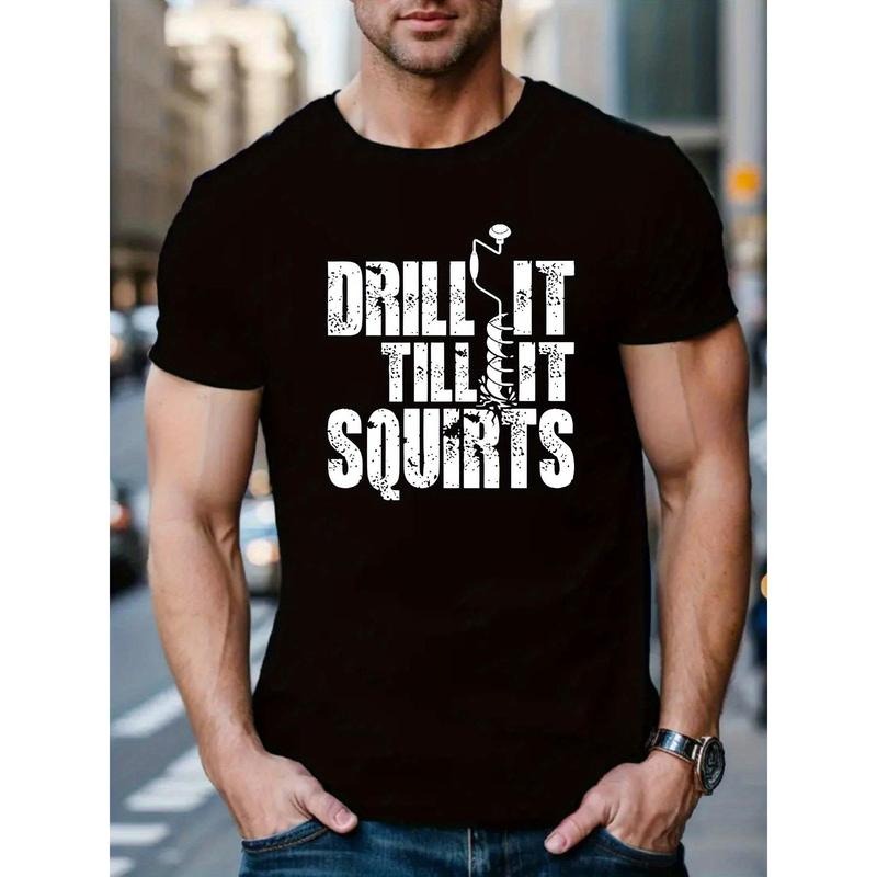Men'S Casual Crew Neck T-Shirt, Knit Fabric, Regular Fit, Short Sleeve Tee with Slight Stretch, with "Drill It Till It Squirts" Graphic Print MADE IN USA