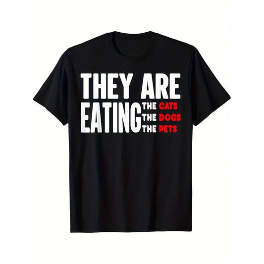 Men's 'They Are Eating The Dogs & Cats' Graphic Tee - Comfortable Cotton Casual Summer T-Shirt with Crew Neck, Short Sleeves Made in USA