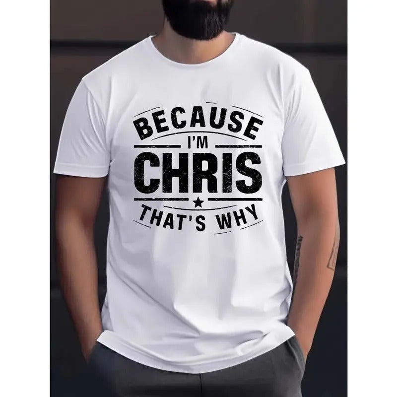 Men's Casual Crew Neck T-Shirts with Slogan "BECAUSE I'M CHRIS THAT'S WHY" - Knit Fabric with Slight Stretch, Regular Fit Alphabet Patterned Tops Made in USA