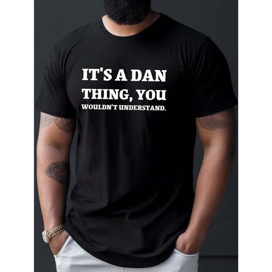 Men's Casual Short Sleeved T-shirt - IT'S A DAN THING YOU WOULDN'T UNDERSTAND Printed, Soft Round Neck, Fashionable Comfortable Top for Daily Wear Made in USA