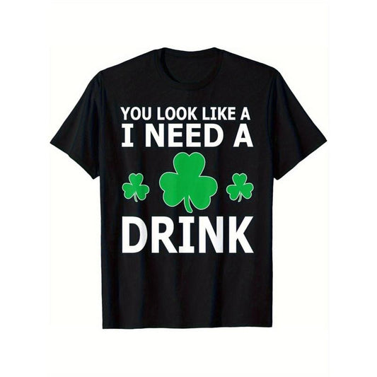 Men's St. Patrick's Day T-Shirt - "You Look Like I Need A Drink" Funny Letter Print, 100% Cotton, Regular Fit,  Casual Round Neck Tee for Festive Celebrations, Casual Wear | Festive Design | Quality Print made in usa