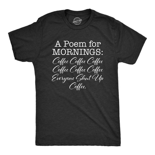 Mens A Poem For Mornings T Shirt Funny Sarcastic Coffee Lovers Text Tee For Guys Mens Funny T Shirts Cool Tees Soft Stylish Casual Menswear Funny Coffee T Shirt Novelty Tees for Men Black