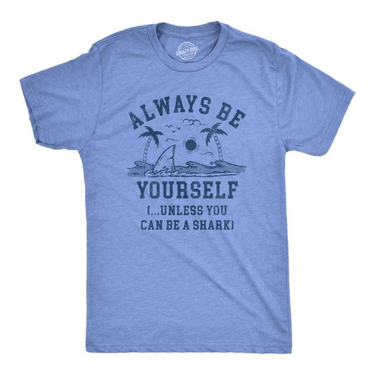 Mens Always Be Yourself Unless You Can Be A Shark T Shirt Funny Ocean Shark Lovers Tee for Guys Mens Funny T Shirts Cool Tees Soft Light Blue