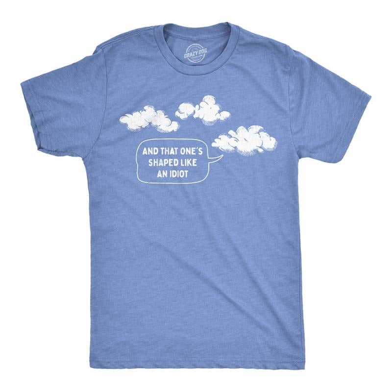 Mens And That Ones Shaped Like An Idiot T Shirt Funny Cloud Joke Tee For Guys Mens Funny T Shirts Cool Tees Soft Stylish Casual Menswear Funny Sarcastic Short Sleeve Novelty Tees for Guys Light Blue