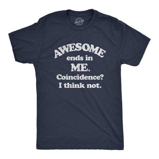 Mens Awesome Ends In Me Coincidence? Funny Sarcasm Hilarious Graphic T-Shirt Mens Funny T Shirts Cool Tees Soft Stylish Casual Menswear Funny Sarcastic Short Sleeve Novelty Tees for Guys Navy