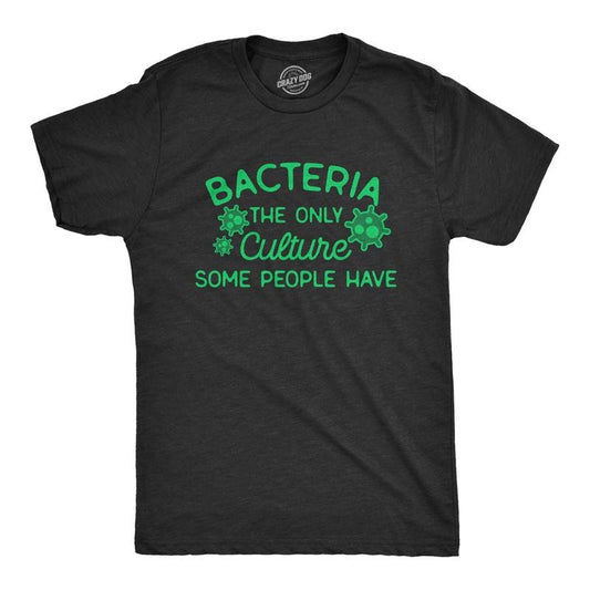 Mens Bacteria The Only Culture Some People Have T Shirt Funny Biochemistry Joke Tee For Guys Mens Funny T Shirts Cool Tees Soft Stylish Casual Menswear Funny Sarcastic T Shirt Novelty Tees for Men Black -