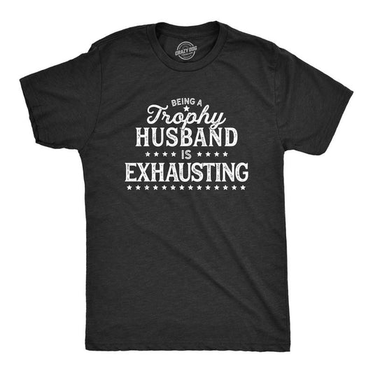 Mens Being A Trophy Husband Is Exhausting T Shirt Funny Wedding Anniversary Graphic Tee Mens Funny T Shirts Cool Tees Soft Stylish Casual Menswear Dad Joke Apparel for Men Novelty Tees for Guys Black