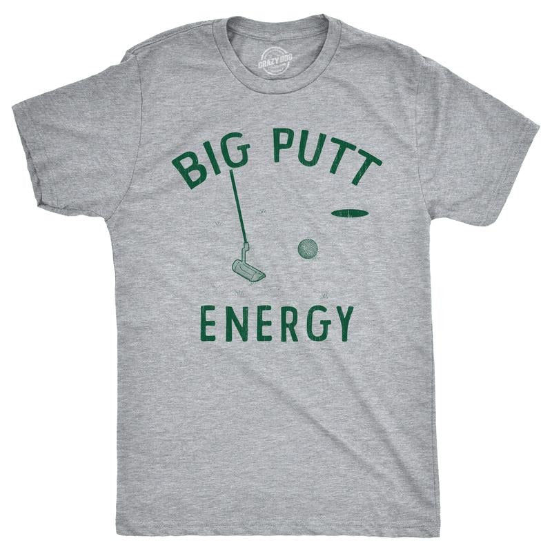 Mens Big Putt Energy T Shirt Funny Golfing Putting Lovers Joke Tee For Guys Mens Funny T Shirts Cool Tees Soft Stylish Casual Menswear Sarcastic Apparel for Men Funny Golf Short Sleeve Novelty Tees Light Grey