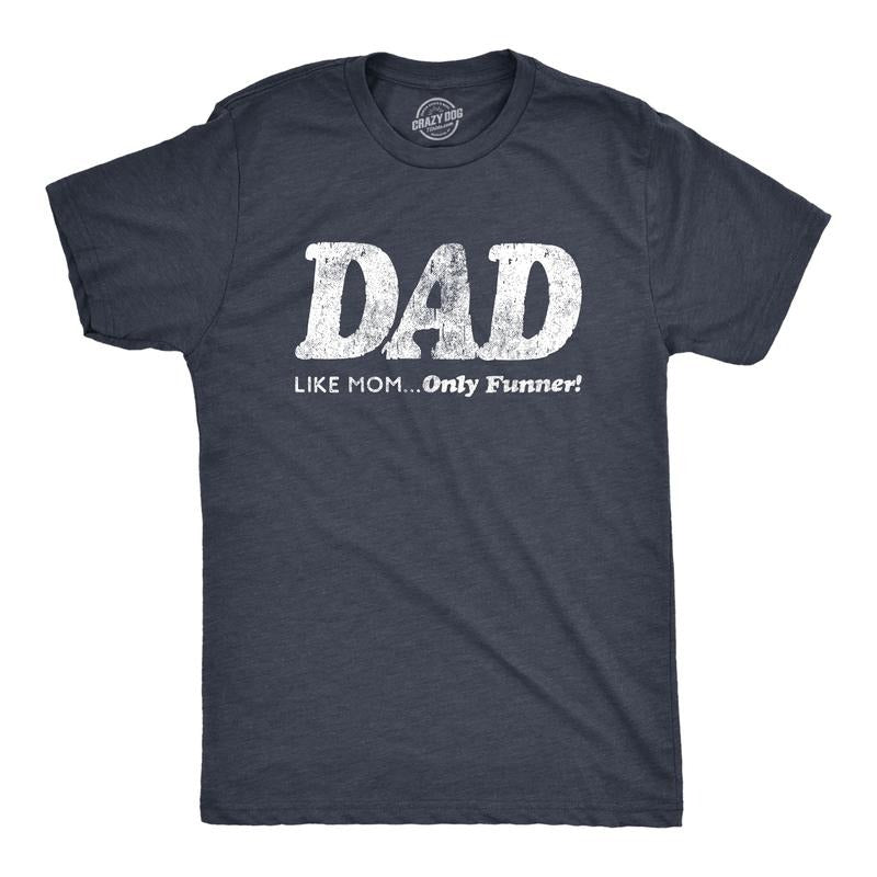 Mens Dad Like Mom Only Funner T Shirt Funny Fathers Day Tee Mens Funny T Shirts Cool Tees Soft Stylish Casual Menswear Dad Joke Apparel for Men Novelty Tees for Guys Navy - Dad