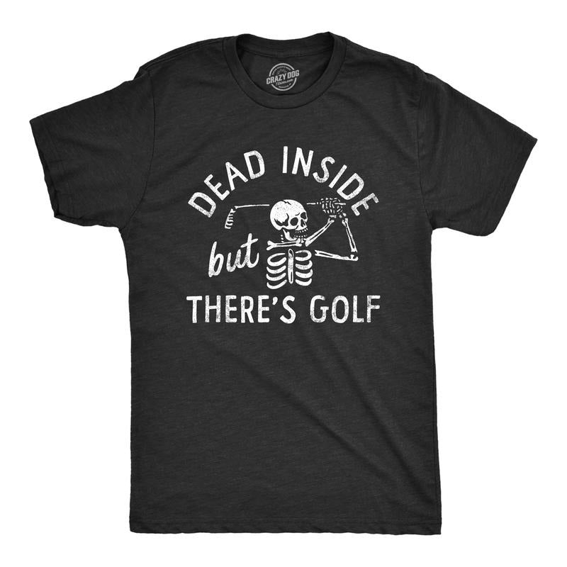 Mens Dead Inside But Theres Golf T Shirt Funny Depressed Skeleton Golfing Lovers Tee for Guys Mens Funny T Shirts Cool Tees Soft Stylish Casual Menswear Sarcastic Apparel for Men Funny Golf Short Black