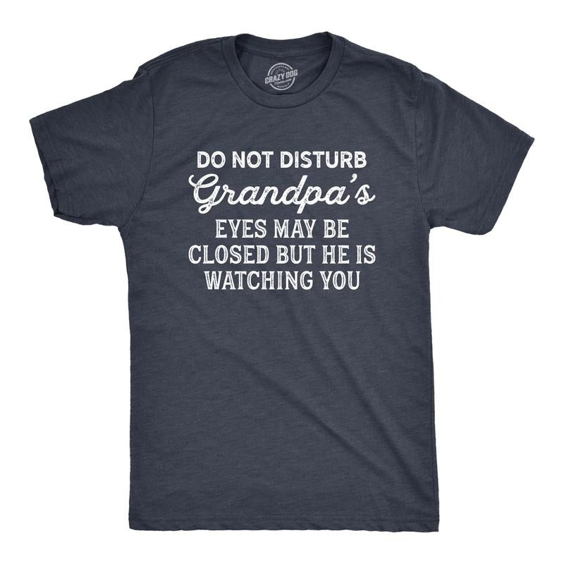 Mens Do Not Disturb Grandpa's Eyes May Be Closed But He Is Watching You T Shirt Funny Fathers Day Papa Tee Mens Funny T Shirts Cool Tees Soft Stylish Casual Menswear Funny Grandpa Short Sleeve Novelty Navy