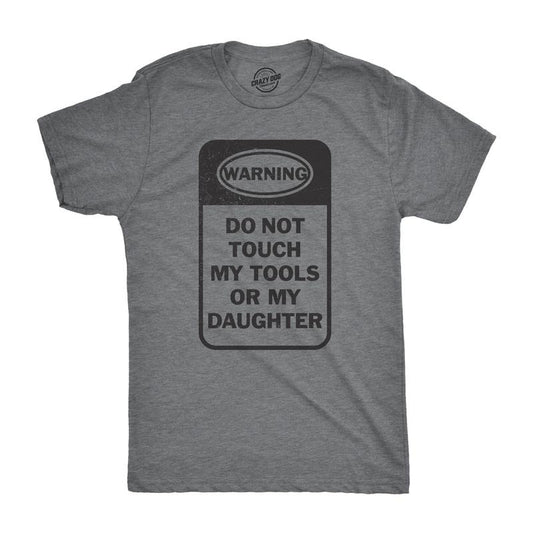 Mens Do Not Touch My Tools Or My Daughter T Shirt Fathers Day Tee For Guys Mens Funny T Shirts Cool Tees Soft Stylish Casual Menswear Dad Joke Apparel for Men Funny Daughter Short Sleeve Novelty Tees Dark Grey