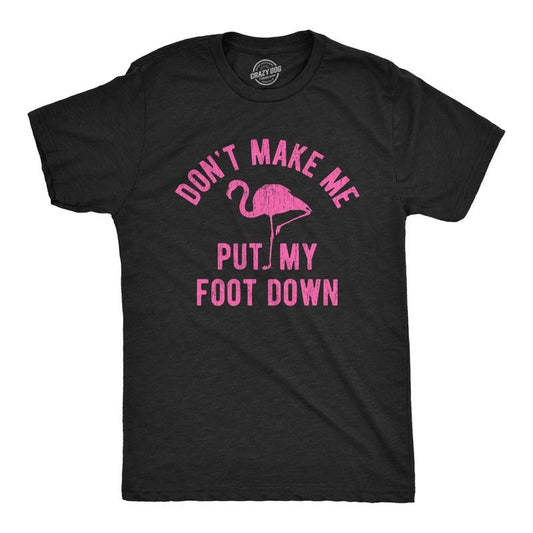 Mens Don't Make Me Put My Foot Down T Shirt Funny Flamingo Sarcastic Parenting Tee Mens Funny T Shirts Cool Tees Soft Stylish Casual Menswear Funny Animal Short Sleeve Novelty Tees for Guys Black