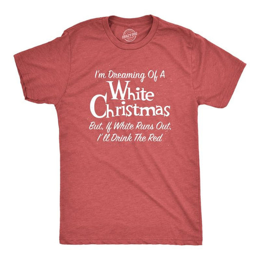 Mens Dreaming Of A White Christmas But If White Runs Out I'll Drink Red T Shirt Funny Wine Tee Mens Funny T Shirts Cool Tees Soft Stylish Casual Menswear Christmas Apparel for Men Funny Wine Short Red