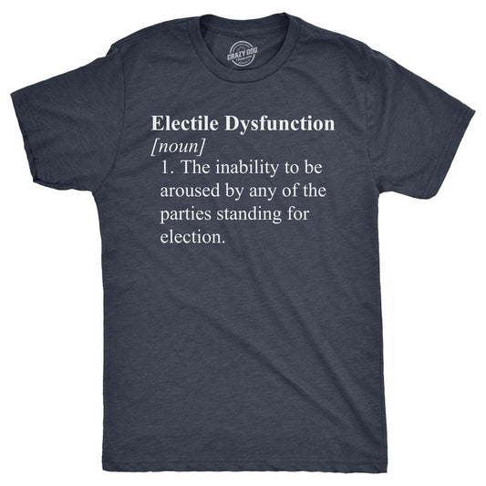 Mens Electile Dysfunction T Shirt Funny Political Party Voting Joke Tee For Guys Mens Funny T Shirts Cool Tees Soft Stylish Casual Menswear Sarcastic T Shirt for Men Funny Political T Shirt Novelty Navy -