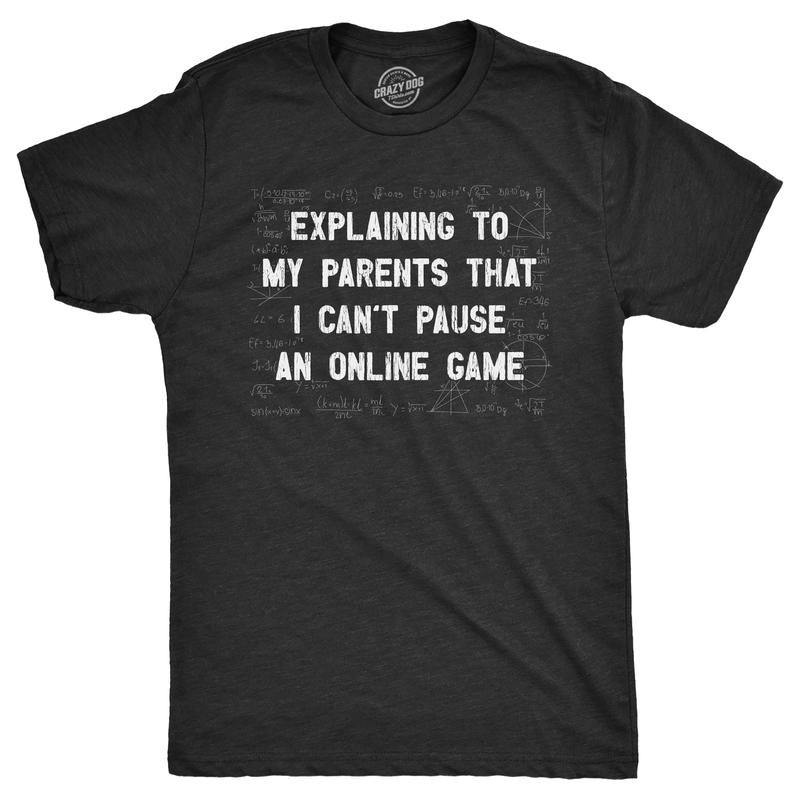 Mens Explaining To My Parents That I Cant Pause An Online Game T Shirt Funny Video Gamer Equations Joke Tee For Guys Mens...