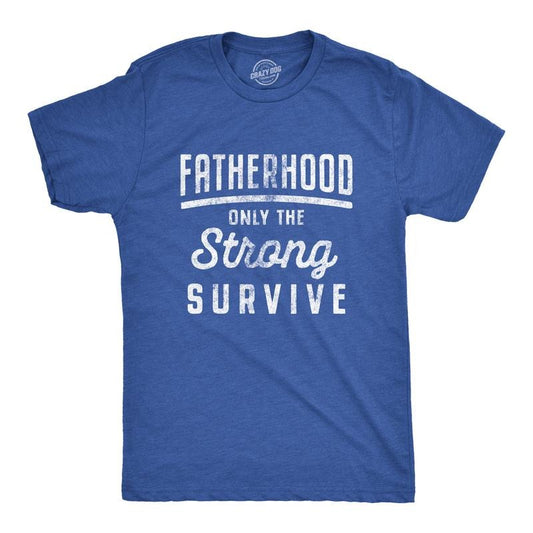 Mens Fatherhood Only The Strong Survive T Shirt Funny Fathers Day Parenting Tee Mens Funny T Shirts Cool Tees Soft Stylish Casual Menswear Dad Joke Apparel for Men Novelty Tees for Guys Royal