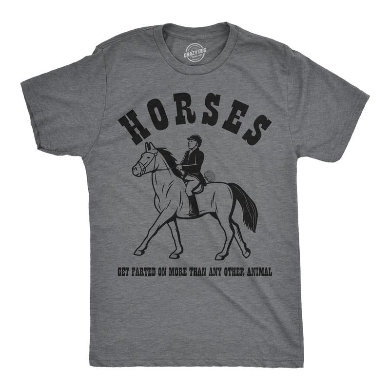Mens Funny T Shirts Horses Get Farted On More Than Any Animal Sarcastic Graphic Novelty Tee For Men Mens Funny T Shirts Cool Tees Soft Stylish Casual Menswear Funny Adult Humor Apparel for Men Funny Dark Grey