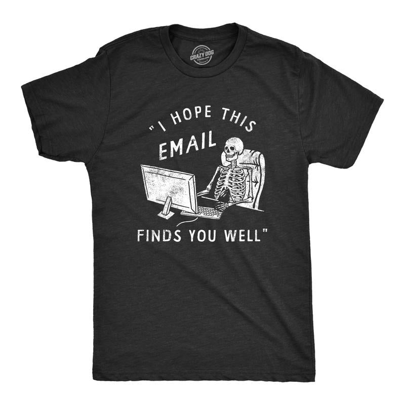 Mens Funny T Shirts I Hope This Email Finds You Well Sarcastic Work Graphic Novelty Tee For Men Mens Funny T Shirts Cool Tees Soft Stylish Casual Menswear Sarcastic Apparel for Men Funny Office Short Black -