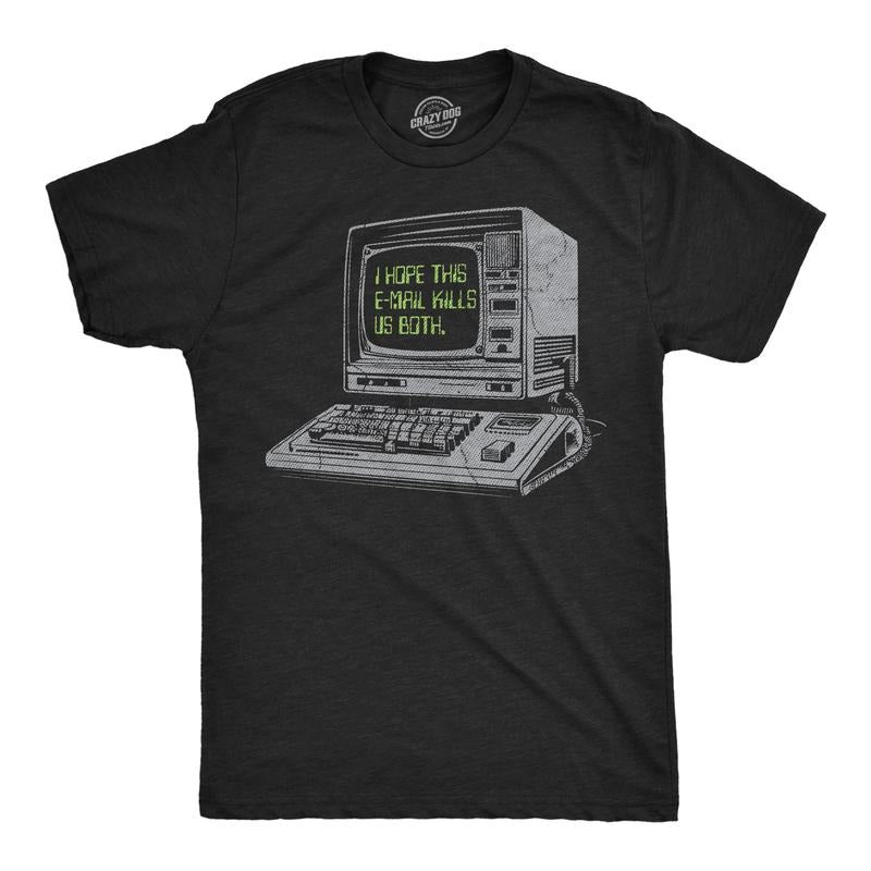 Mens Funny T Shirts I Hope This Email Kills Us Both Sarcastic Computer Graphic Novelty Tee For Men Mens Funny T Shirts Cool Tees Soft Stylish Casual Menswear Sarcastic Apparel for Men Funny Office Black -