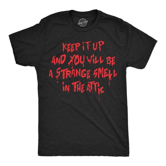 Mens Funny T Shirts Keep It Up And You Will Be A Strange Smell In The Attic Sarcastic Tee For Men Mens Funny T Shirts Cool Tees Soft Stylish Casual Menswear Funny Sarcastic Short Sleeve Novelty Tees Black -