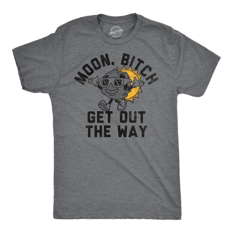 Mens Funny T Shirts Moon Bitch Get Out The Way Sarcastic Solar Eclipse Tee For Men