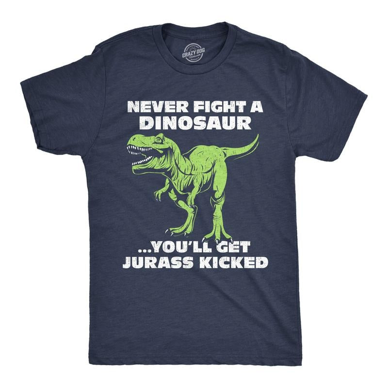 Mens Funny T Shirts Never Fight A Dinosaur Youll Get Jurass Kicked Sarcastic Dino Graphic Novelty Tee For Men Mens Funny T Shirts Cool Tees Soft Stylish Casual Menswear Sarcastic Apparel for Men Funny Navy -
