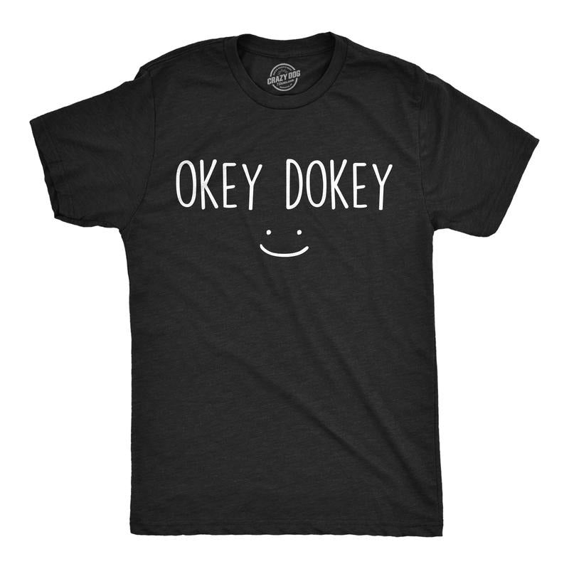 Mens Funny T Shirts Okey Dokey Sarcastic Smiling Graphic Tee For Men Mens Funny T Shirts Cool Tees Soft Stylish Casual Menswear Funny Sarcastic Short Sleeve Novelty Tees for Guys Black -