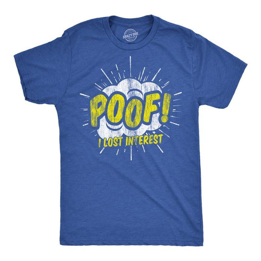 Mens Funny T Shirts Poof I Lost Interest Sarcastic Graphic Tee For Men Mens Funny T Shirts Cool Tees Soft Stylish Casual Menswear Funny Sarcastic Short Sleeve Novelty Tees for Guys Royal -