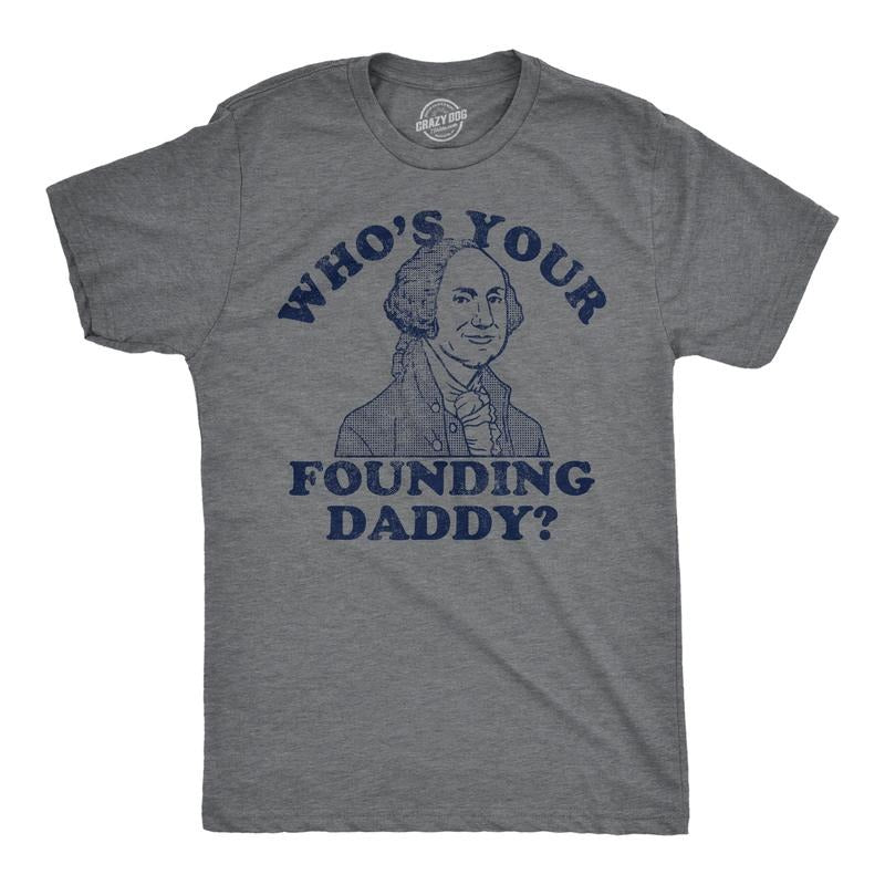 Mens Funny T Shirts Whos Your Founding Daddy Sarcastic George Washington Tee For Men Mens Funny T Shirts Cool Tees Soft...