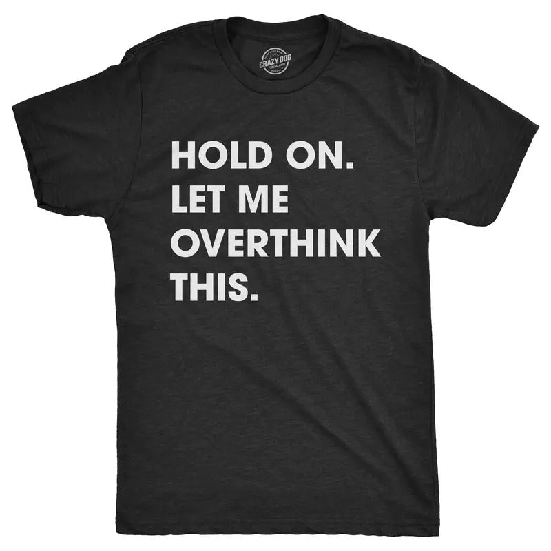 Mens Hold On Let Me Overthink This T shirt Funny Sarcastic Hilarious Adult Tee Mens Funny T Shirts Cool Tees Soft Stylish Casual Menswear Funny Introvert Short Sleeve Novelty Tees for Guys Black
