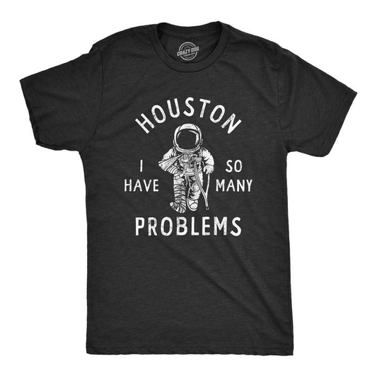 Mens Houston I Have so Many Problems T Shirt Funny Sarcastic Astronaut Space Joke Tee for Guys Mens Funny T Shirts Cool Tees Soft Black