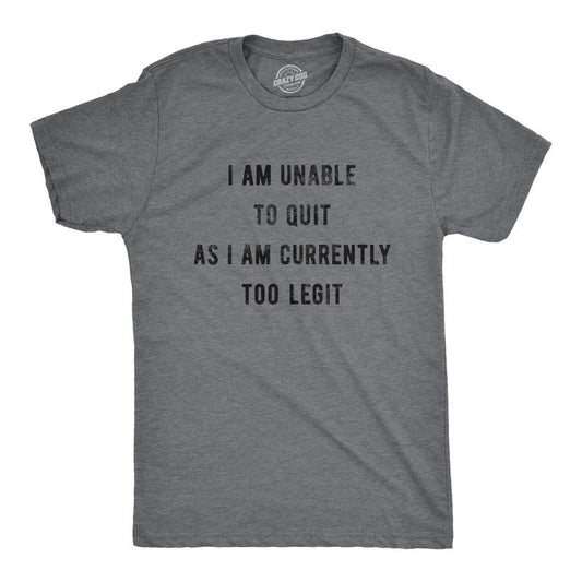 Mens I Am Unable To Quit As I Am Currently Too Legit T Shirt Funny Song Sarcastic Graphic Tee Mens Funny T Shirts Cool...