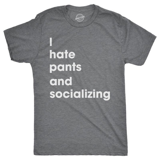 Mens I Hate Pants and Socializing T Shirt Funny Sarcastic Homebody Tee for Guys Mens Funny T Shirts Cool Tees Soft Stylish Casual Dark Grey