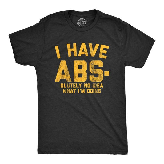 Mens I Have Abs-olutely No Idea What I'm Doing T Shirt Funny Workout Fitness Graphic Tee Mens Funny T Shirts Cool Tees...
