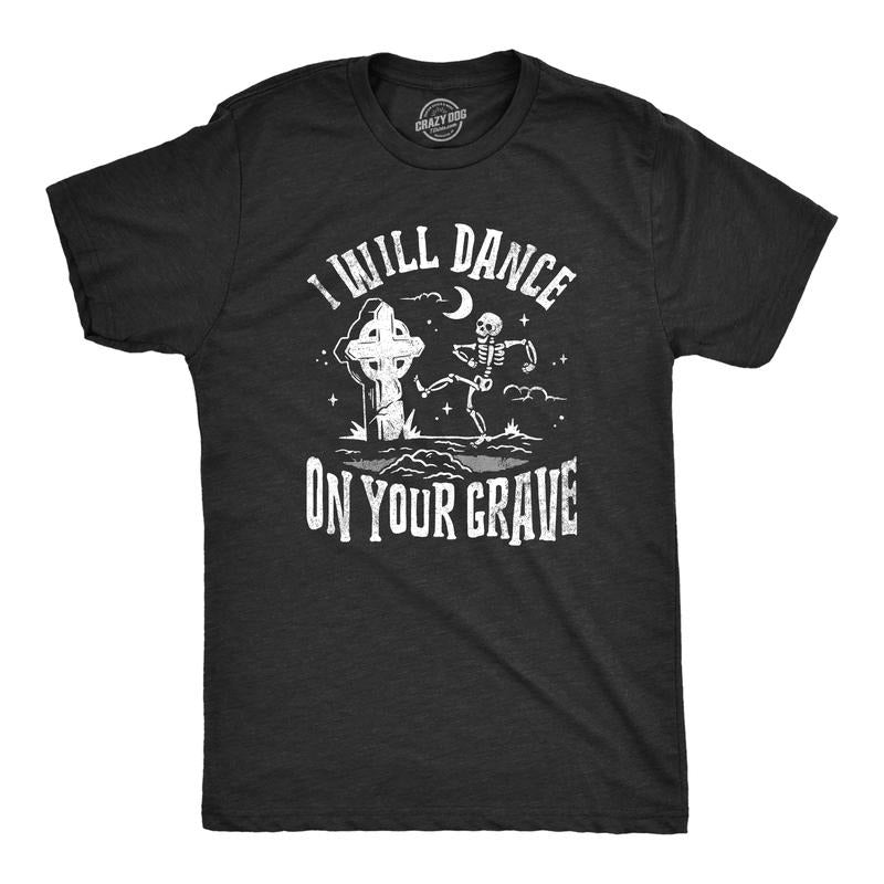 Mens I Will Dance On Your Grave T Shirt Funny Dead Skeleton Graveyard Joke Tee For Guys Mens Funny T Shirts Cool Tees Soft Stylish Casual Menswear Funny Sarcastic T Shirt Novelty Tees for Men Black -