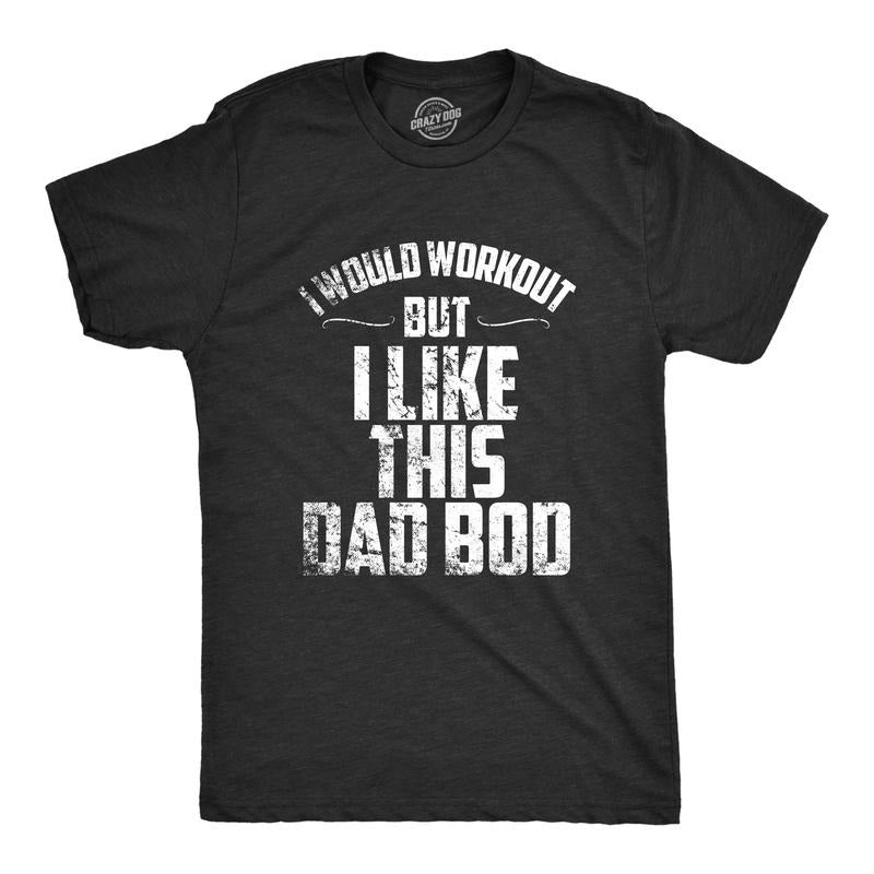 Mens I Would Workout But I Like This Dad Bod Funny Perfect Father's Day T Shirt Mens Funny T Shirts Cool Tees Soft Stylish Casual Menswear Dad Joke Apparel for Men Funny Fitness Short Sleeve Novelty Black