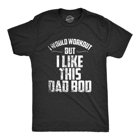Mens I Would Workout But I Like This Dad Bod Funny Perfect Father's Day T Shirt Mens Funny T Shirts Cool Tees Soft Stylish Casual Menswear Dad Joke Apparel for Men Funny Fitness Short Sleeve Novelty Black