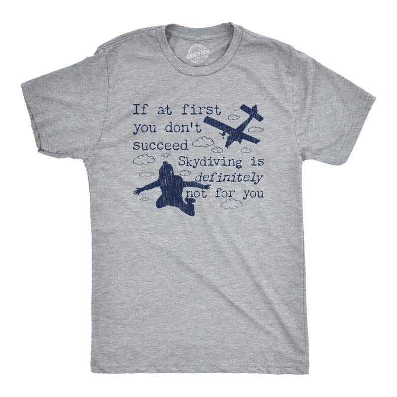 Mens If At First You Don't Succeed Skydiving Is Definitely Not For You T Shirt Mens Funny T Shirts Cool Tees Soft Stylish Casual Menswear Funny Sarcastic Short Sleeve Novelty Tees for Guys Light Grey